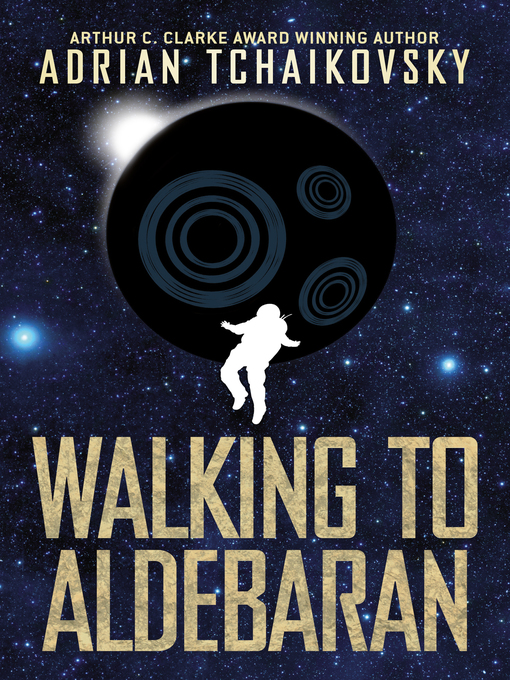 Title details for Walking to Aldebaran by Adrian Tchaikovsky - Wait list